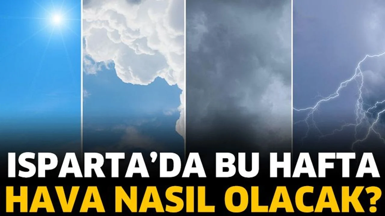 Isparta'da bu hafta hava nasıl olacak?