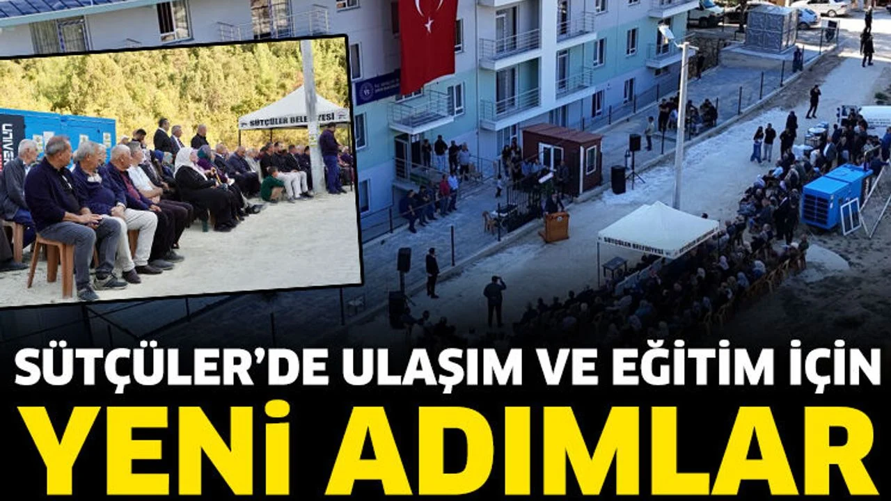 SÜTÇÜLER’DE ULAŞIM VE EĞİTİM İÇİN YENİ ADIMLAR