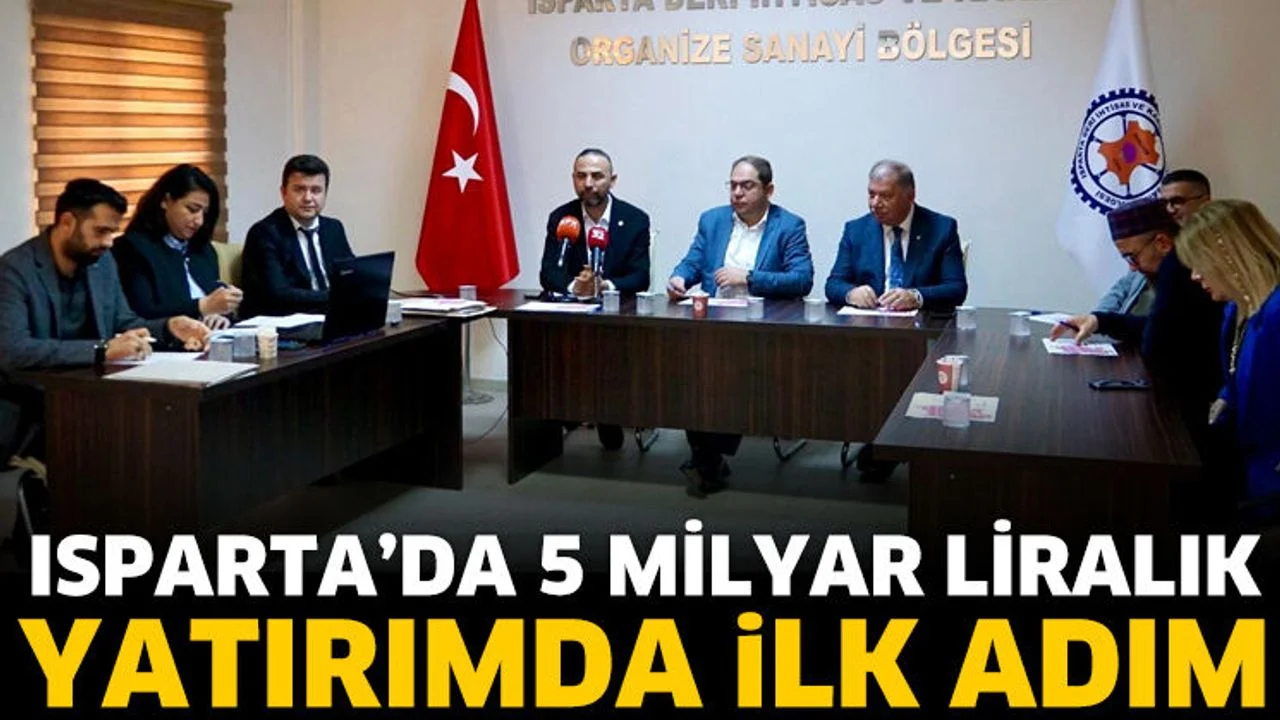 Isparta’da 5 Milyar Liralık Yatırımda İlk Adım